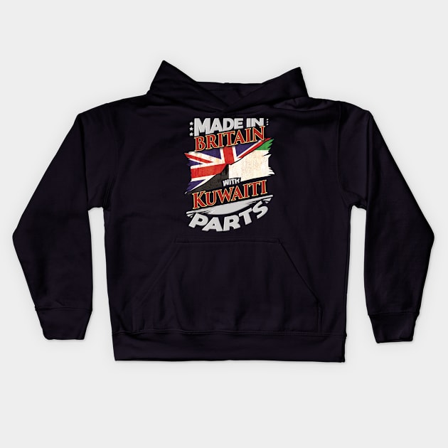 Made In Britain With Kuwaiti Parts - Gift for Kuwaiti From Kuwait Kids Hoodie by Country Flags